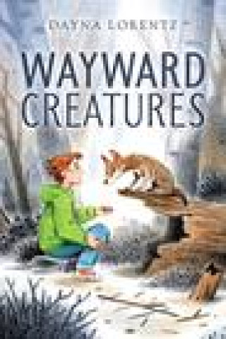 Knjiga Wayward Creatures Dayna Lorentz