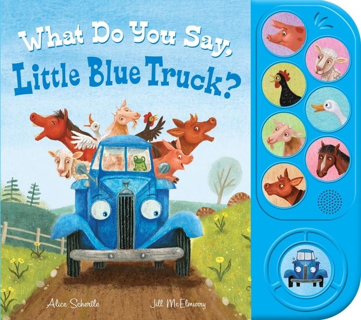 Carte What Do You Say, Little Blue Truck? (sound book) Jill Mcelmurry