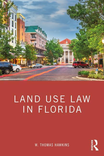 Carte Land Use Law in Florida W. Thomas Hawkins