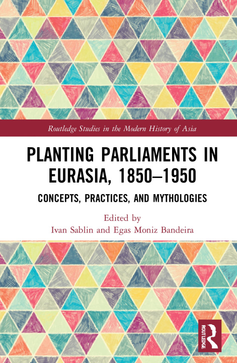 Knjiga Planting Parliaments in Eurasia, 1850-1950 Ivan Sablin