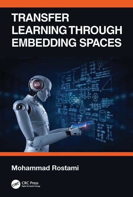 Knjiga Transfer Learning through Embedding Spaces Mohammad Rostami
