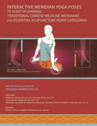 Könyv Interactive Meridian Yoga Poses: To Assist in Learning Traditional Chinese Medicine Meridians and Essential Acupuncture Point Categories Julie Kotiw