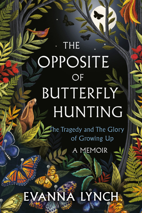 Книга The Opposite of Butterfly Hunting: The Tragedy and the Glory of Growing Up; A Memoir 
