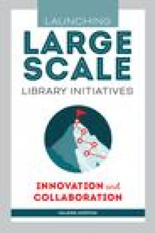 Könyv Launching Large-Scale Library Initiatives Valerie Horton