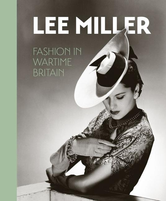 Kniha Lee Miller. Fashion in Wartime Britain 