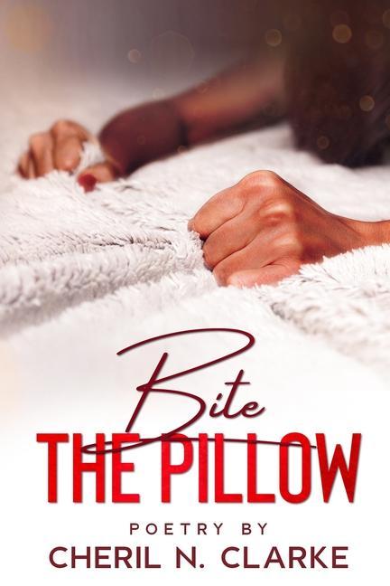 Kniha Bite the Pillow Cheril N. Clarke
