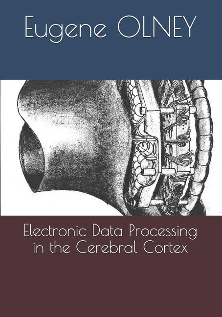 Kniha Electronic Data Processing in the Cerebral Cortex Eugene Olney