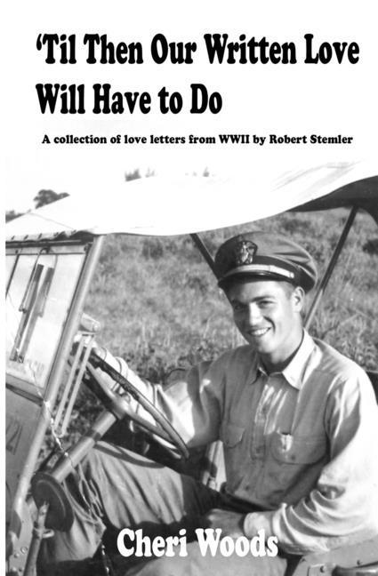 Книга 'Til Then Our Written Love Will Have to Do: A collection of love letters from WWII by Robert Stemler 