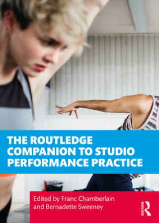 Knjiga Routledge Companion to Studio Performance Practice Bernadette Sweeney