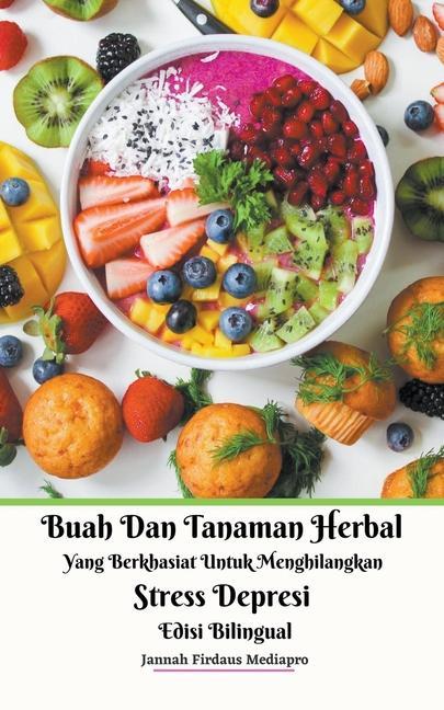 Książka Buah Dan Tanaman Herbal Yang Berkhasiat Untuk Menghilangkan Stress Depresi Edisi Bilingual 