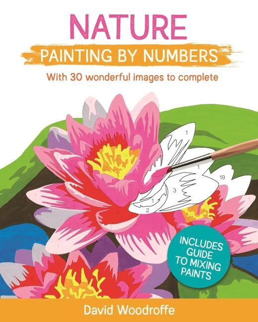 Knjiga Nature Painting by Numbers: With 30 Wonderful Images to Complete. Includes Guide to Mixing Paints 