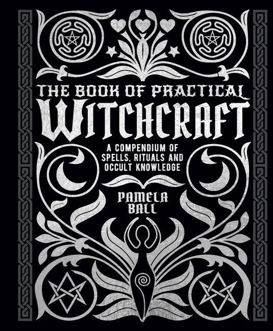 Buch The Book of Practical Witchcraft: A Compendium of Spells, Rituals and Occult Knowledge 