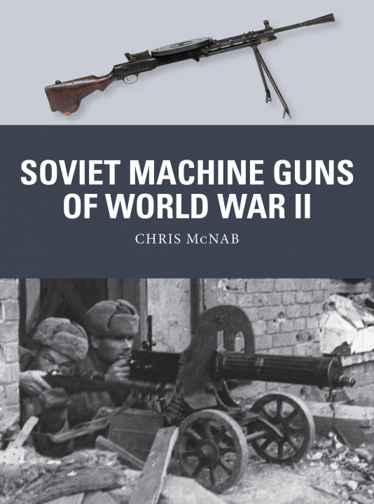 Книга Soviet Machine Guns of World War II Alan Gilliland