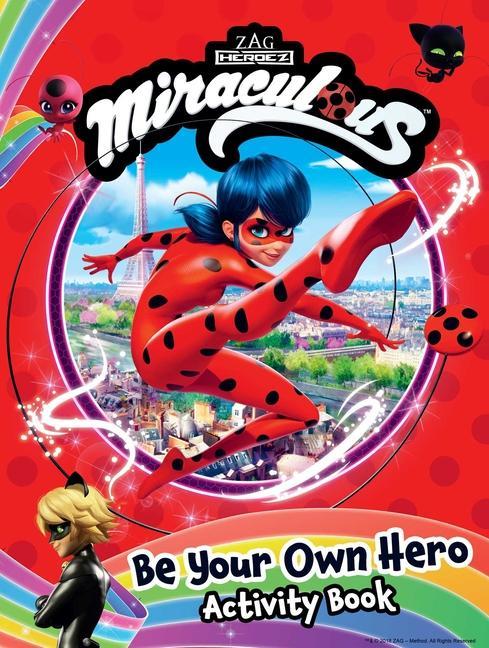 Book Miraculous: Be Your Own Hero Activity Book: 100% Official Ladybug & Cat Noir Gift for Kids 