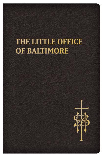 Könyv The Little Office of Baltimore: Traditional Catholic Daily Prayer 