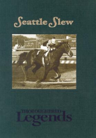 Knjiga Seattle Slew: Thoroughbred Legends 