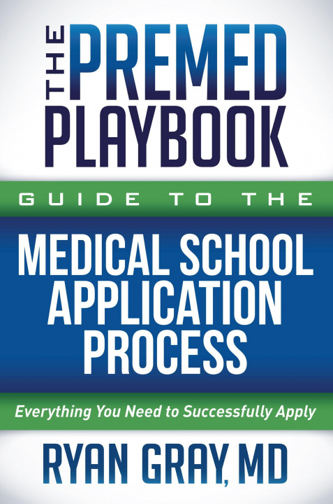Könyv Premed Playbook Guide to the Medical School Application Process 