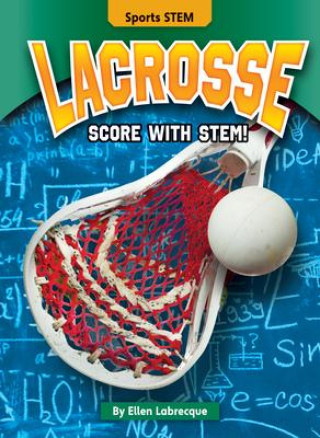 Knjiga Lacrosse: Score with Stem! Ellen Labrecque