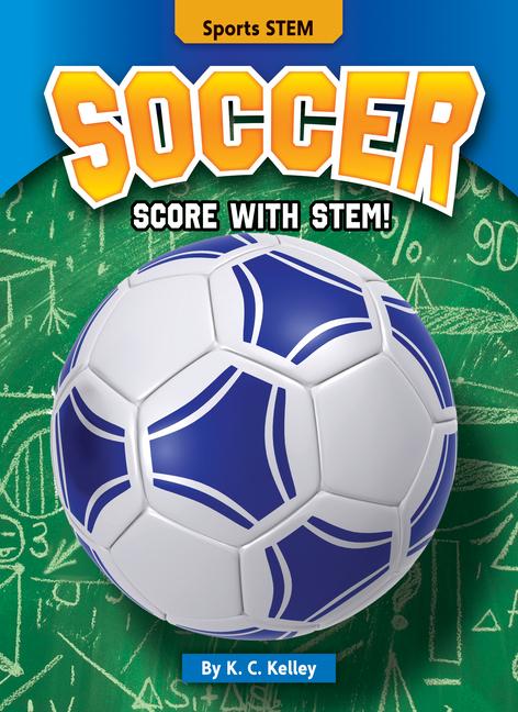 Knjiga Soccer: Score with Stem! K. C. Kelley