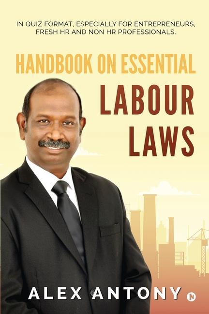 Книга Handbook on Essential Labour Laws: In Quiz Format, Especially for Entrepreneurs, Fresh HR and Non HR Professionals. 