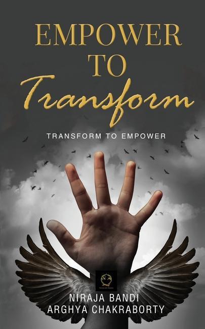 Knjiga Empower to Transform: Transform to Empower Niraja Bandi