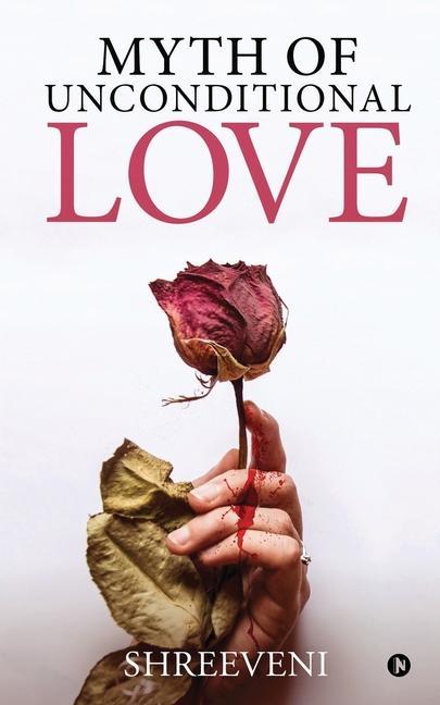 Knjiga Myth of Unconditional Love Shreeveni