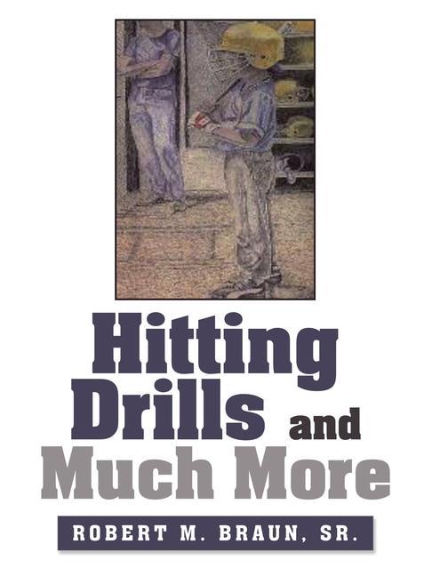Knjiga Hitting Drills and Much More Braun  Robert M.  Sr.