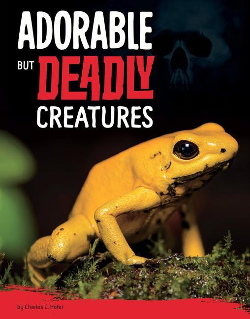 Libro Adorable But Deadly Creatures Hofer
