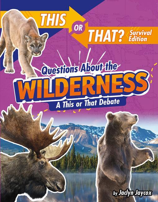 Knjiga This or That Questions about the Wilderness: You Decide! Jaycox