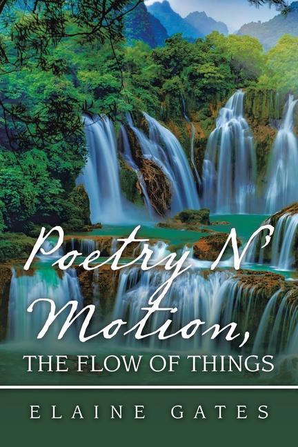 Könyv Poetry N' Motion, the Flow of Things 