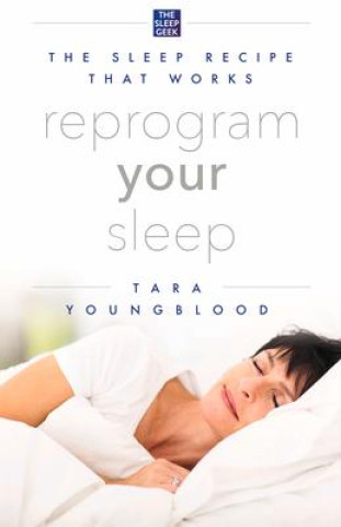 Knjiga Reprogram Your Sleep Tara Youngblood