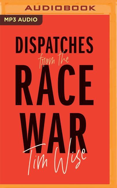 Digital Dispatches from the Race War Tim Wise
