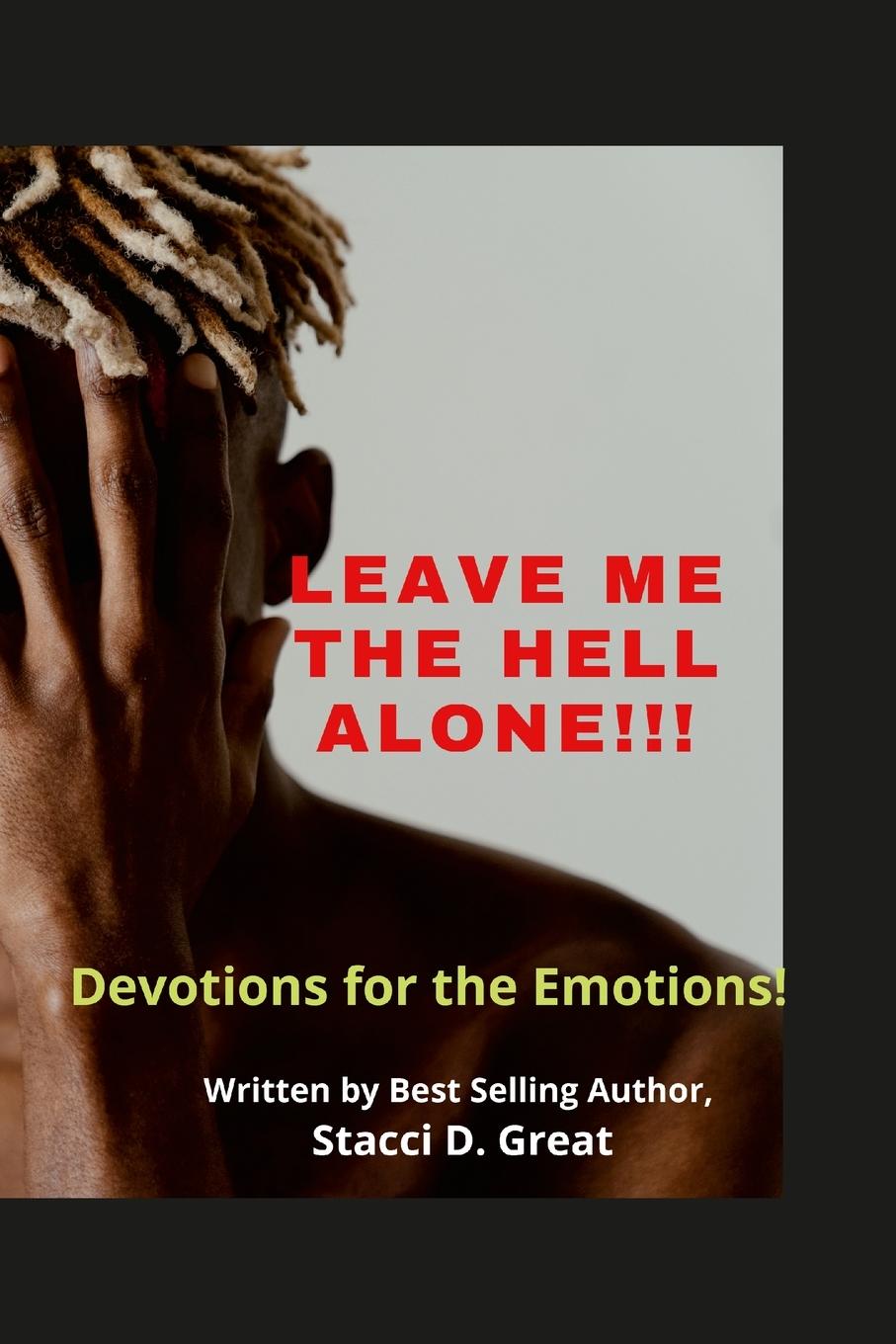Knjiga Leave Me the Hell Alone!!! Stacci D. Great