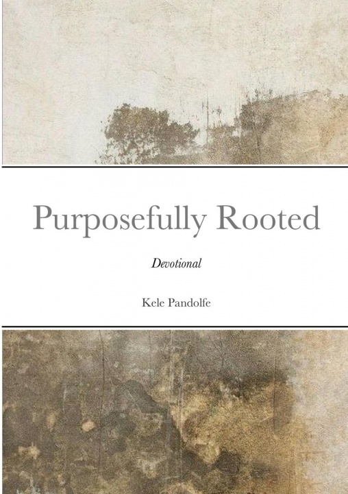 Kniha Purposefully Rooted Kele Pandolfe