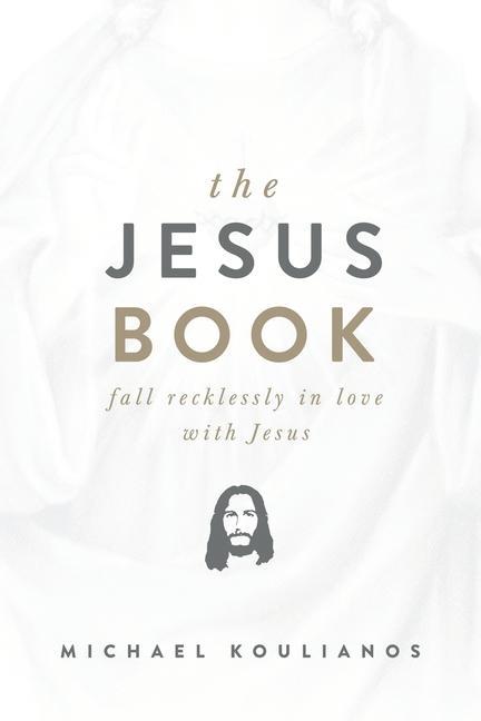 Книга The Jesus Book: Fall Recklessly in Love with Jesus 