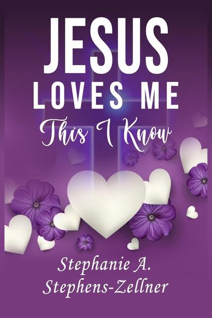 Buch Jesus Loves Me This I Know Stephanie A. Stephens-Zellner