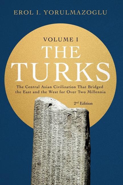 Kniha The Turks: The Central Asian Civilization That Bridged the East and the West for Over Two Millennia - volume 1 