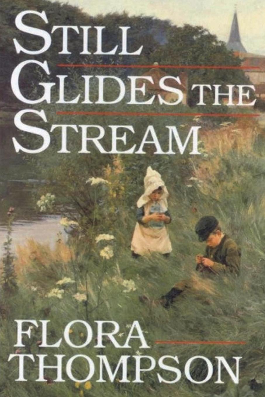 Knjiga Still Glides the Stream Flora Thompson