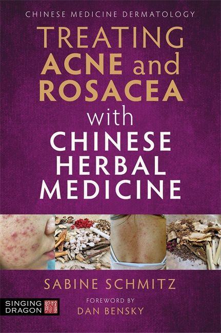Carte Treating Acne and Rosacea with Chinese Herbal Medicine Dan Bensky