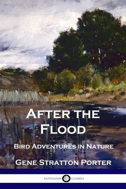Knjiga After the Flood: Bird Adventures in Nature Gene Stratton Porter