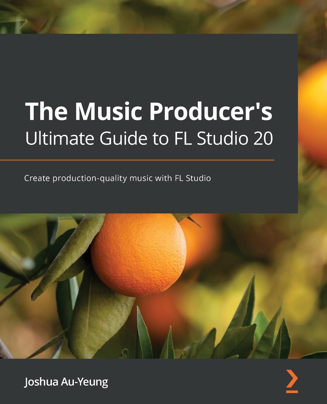 Книга Music Producer's Ultimate Guide to FL Studio 20 
