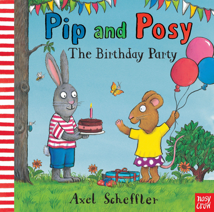 Kniha Pip and Posy: The Birthday Party Axel Scheffler