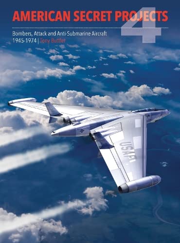 Carte American Secret Projects 4: Bombers, Attack and Anti-Submarine Aircraft 1945-1974 Tony Buttler