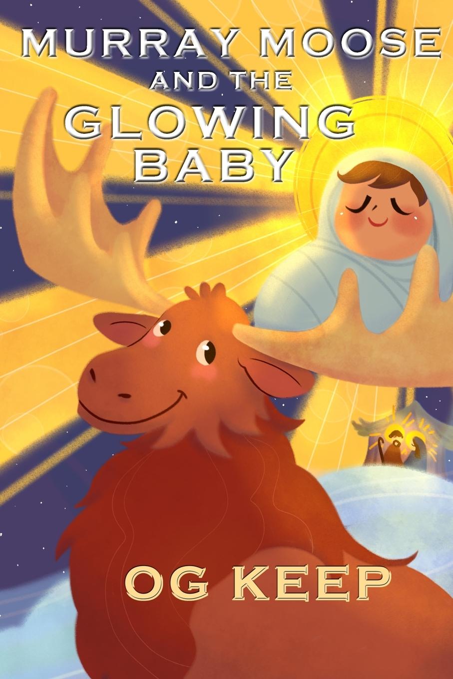 Könyv Murray Moose and the Glowing Baby 