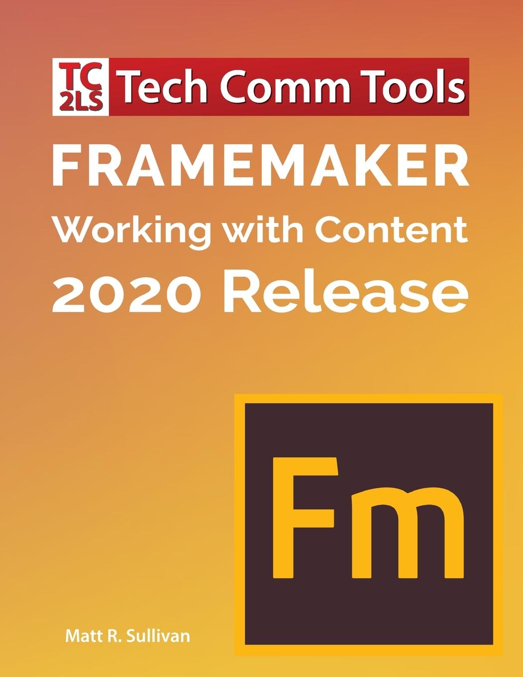 Libro FrameMaker - Working with Content (2020 Release) Matt R. Sullivan