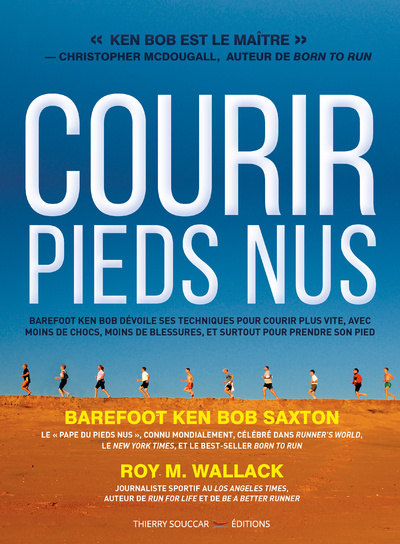 Könyv Courir pieds nus - Barefoot Ken Bob dévoile ses techniques pour courir plus vite, avec moins de choc Ken Bob Saxton