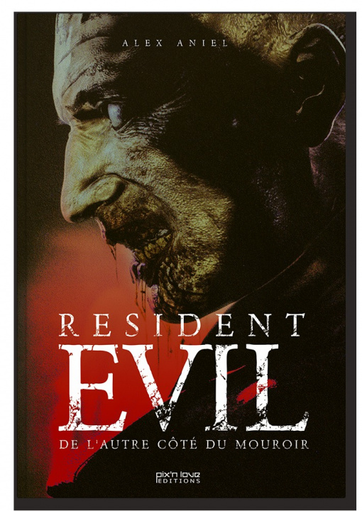Книга Resident Evil - De l'autre côté du mouroir Alex Aniel