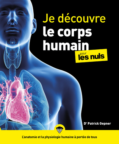 Könyv Je découvre le corps humain Pour les Nuls Patrick Gepner