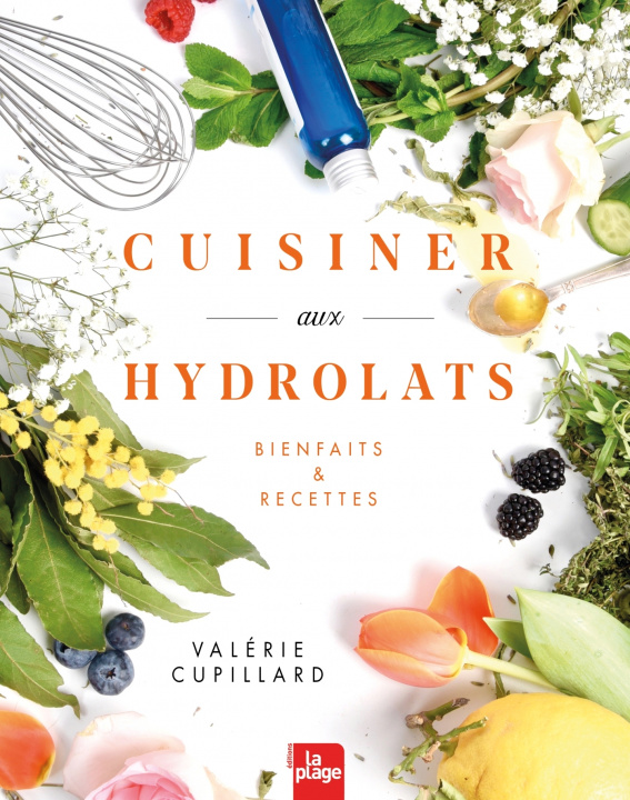 Kniha Cuisiner aux hydrolats Valérie Cupillard