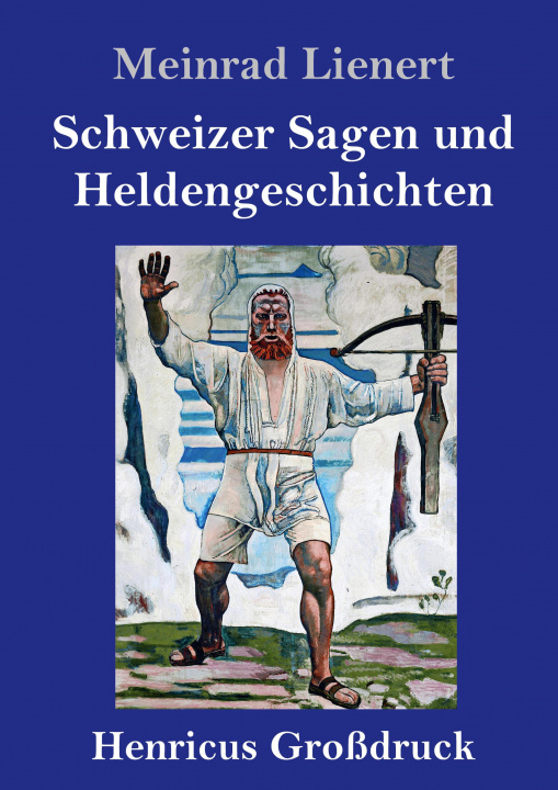 Книга Schweizer Sagen und Heldengeschichten (Grossdruck) 